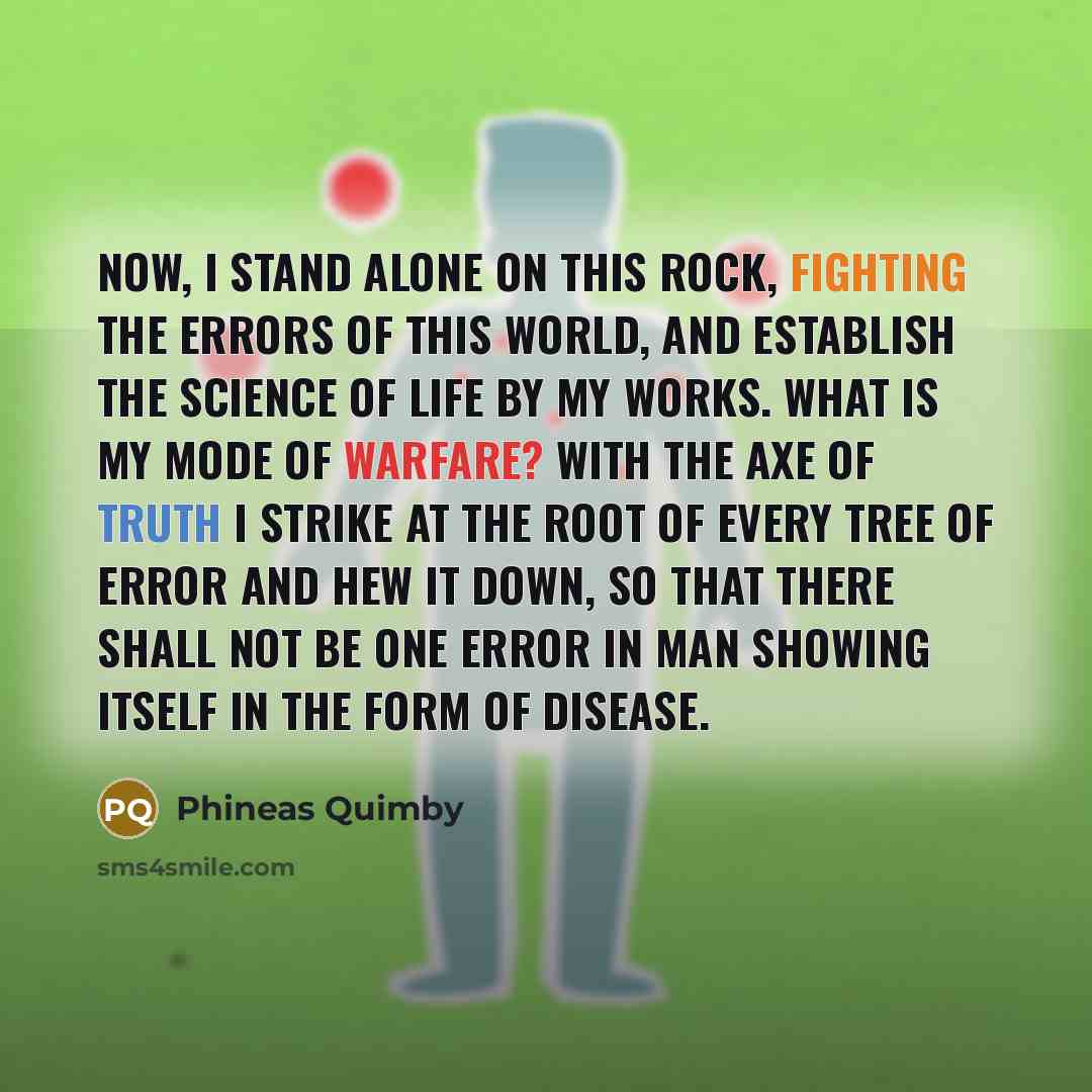“Now, I stand alone on this rock, fighting the errors…” quote by Phineas Quimby