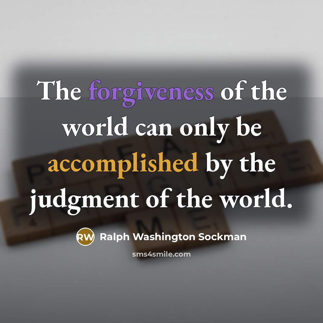“The forgiveness of the world can only be accomplished by…” quote by Ralph Washington Sockman