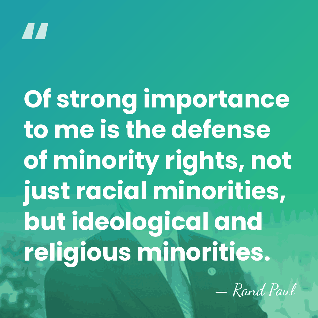 Of strong importance to me is the defense of minority rights, not&hellip; - Rand Paul