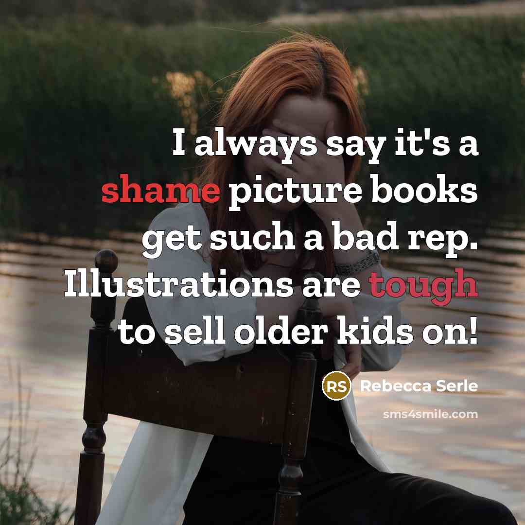 “I always say it's a shame picture books get such…” quote by Rebecca Serle