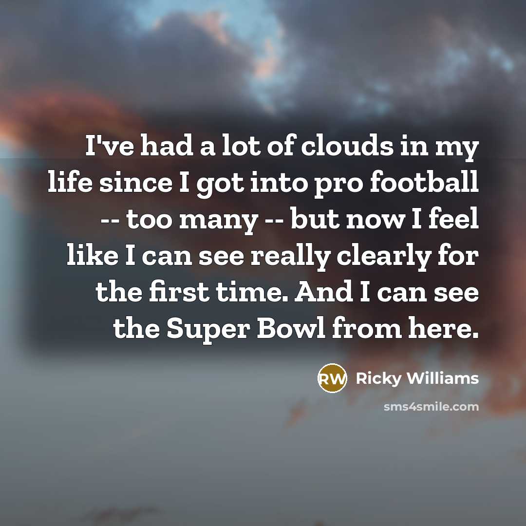 “I've had a lot of clouds in my life since…” quote by Ricky Williams