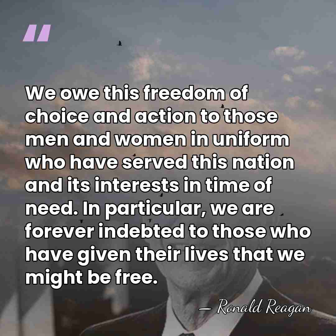 We owe this freedom of choice and action to those men and&hellip; - Ronald Reagan