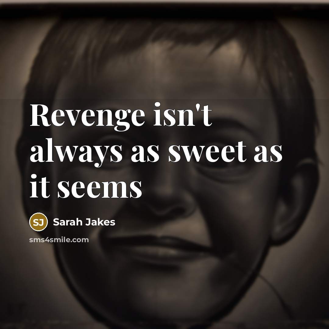 “Revenge isn't always as sweet as it seems…” quote by Sarah Jakes
