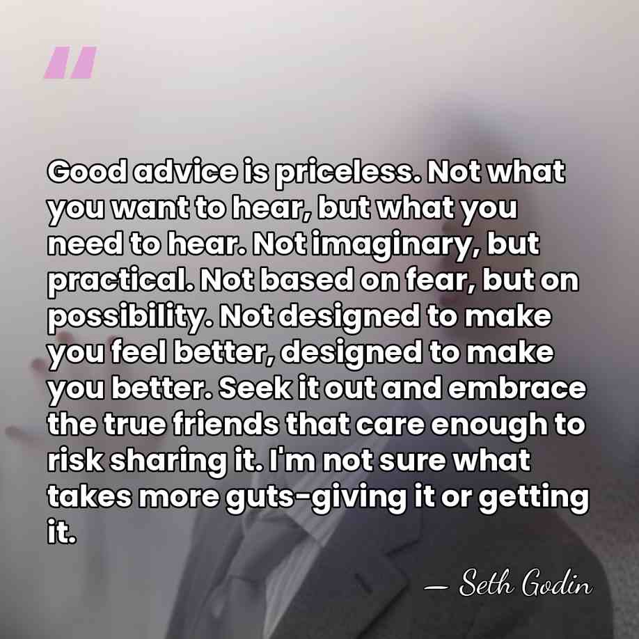 Good advice is priceless. Not what you want to hear, but what&hellip; - Seth Godin