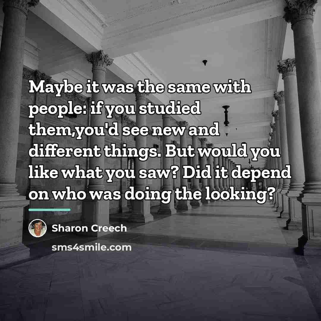 “Maybe it was the same with people: if you studied…” quote by Sharon Creech