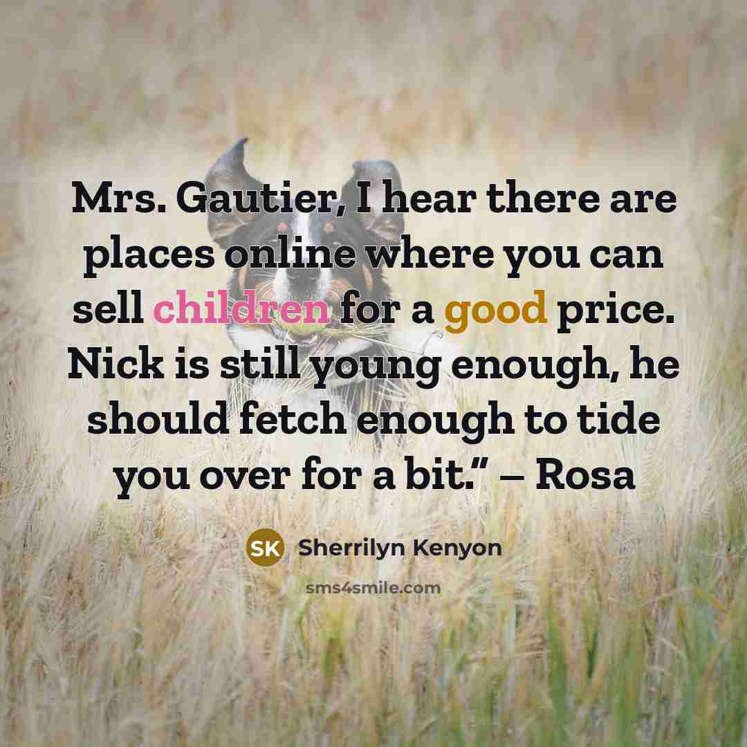 “Mrs. Gautier, I hear there are places online where you…” quote by Sherrilyn Kenyon