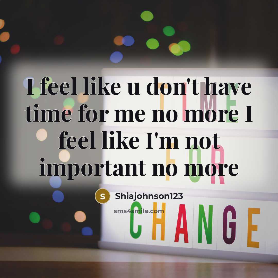 “I feel like u don't have time for me no…” quote by Shiajohnson123