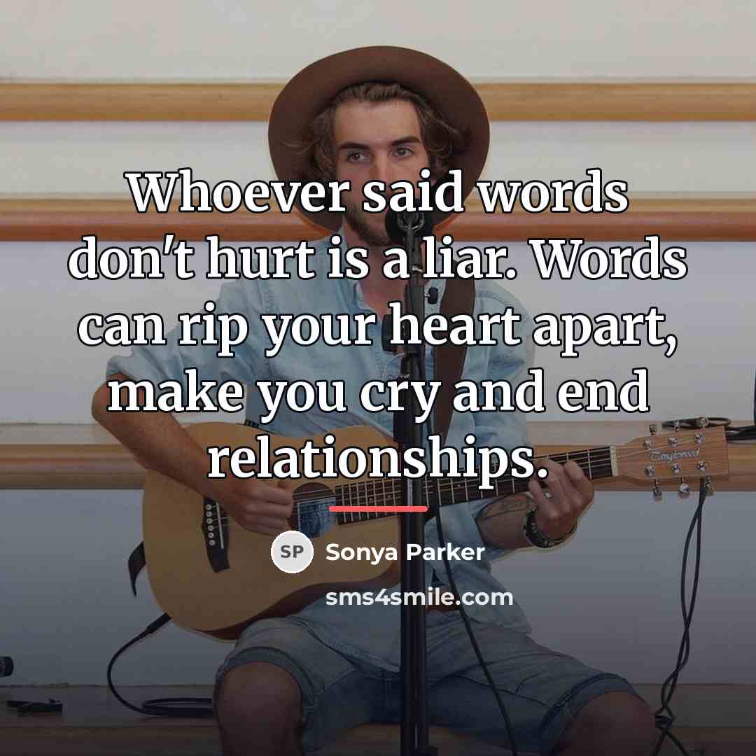 “Whoever said words don't hurt is a liar. Words can…” quote by Sonya Parker