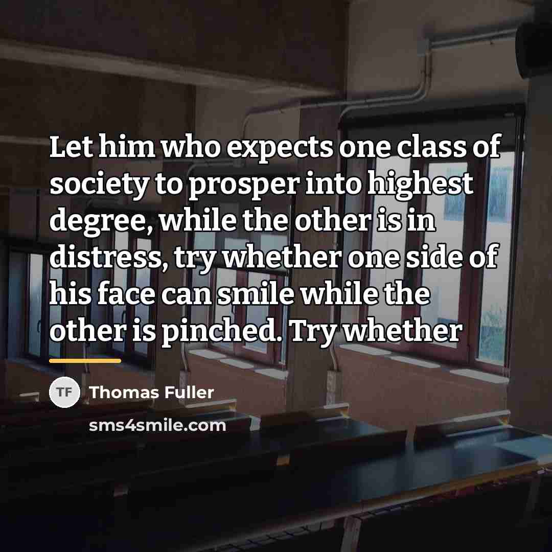 “Let him who expects one class of society to prosper…” quote by Thomas Fuller