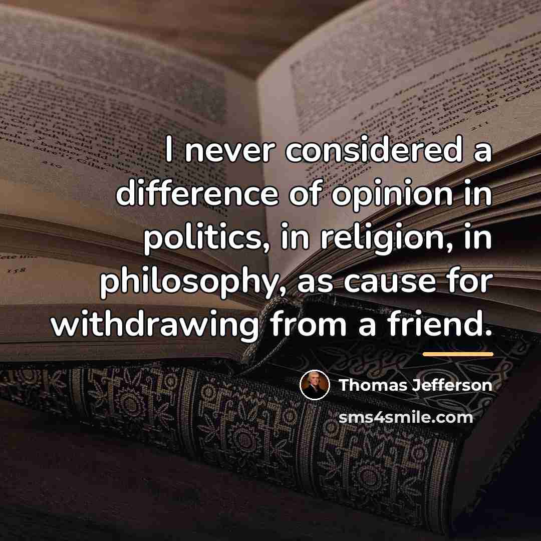 “I never considered a difference of opinion in politics, in…” quote by Thomas Jefferson