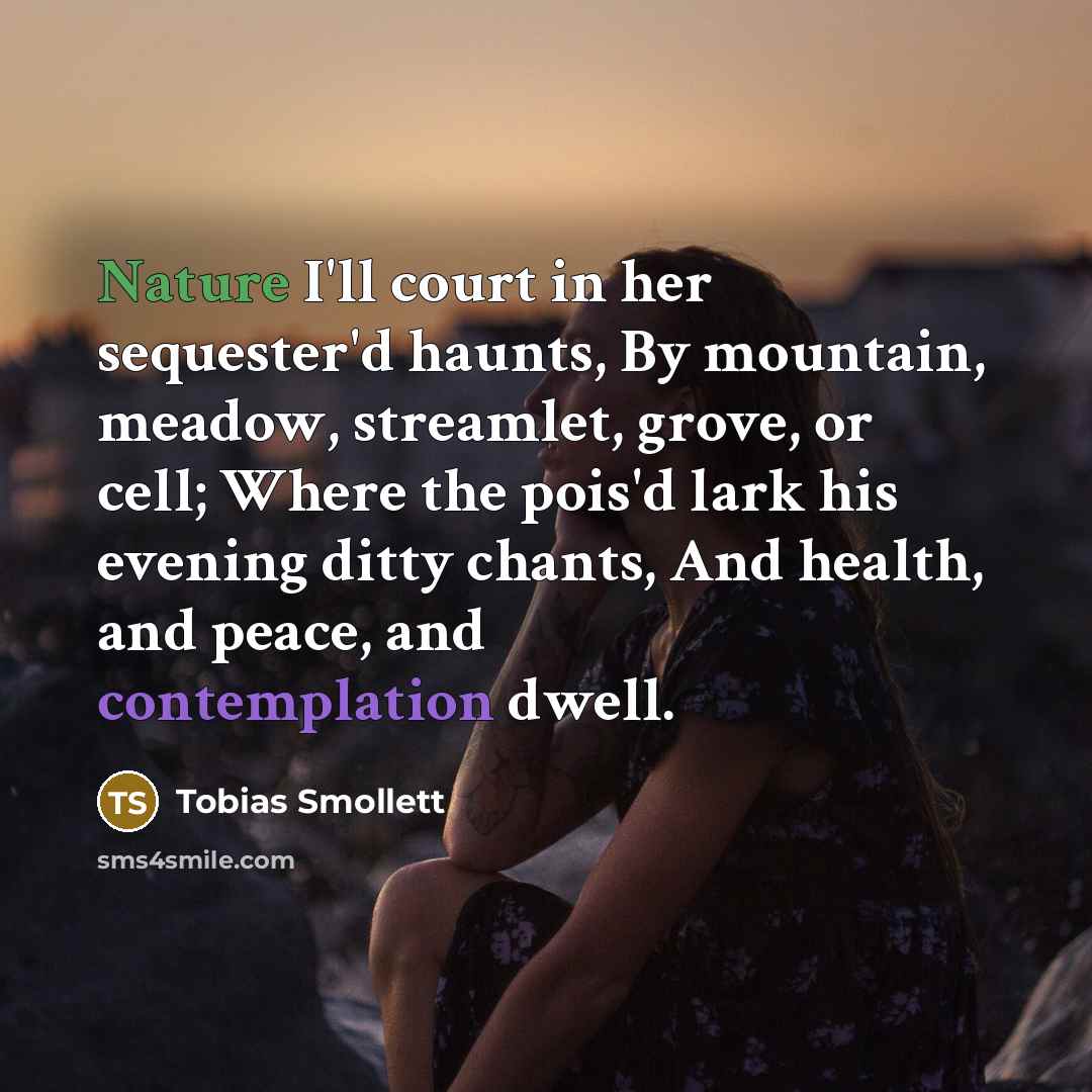 “Nature I'll court in her sequester'd haunts, By mountain, meadow,…” quote by Tobias Smollett