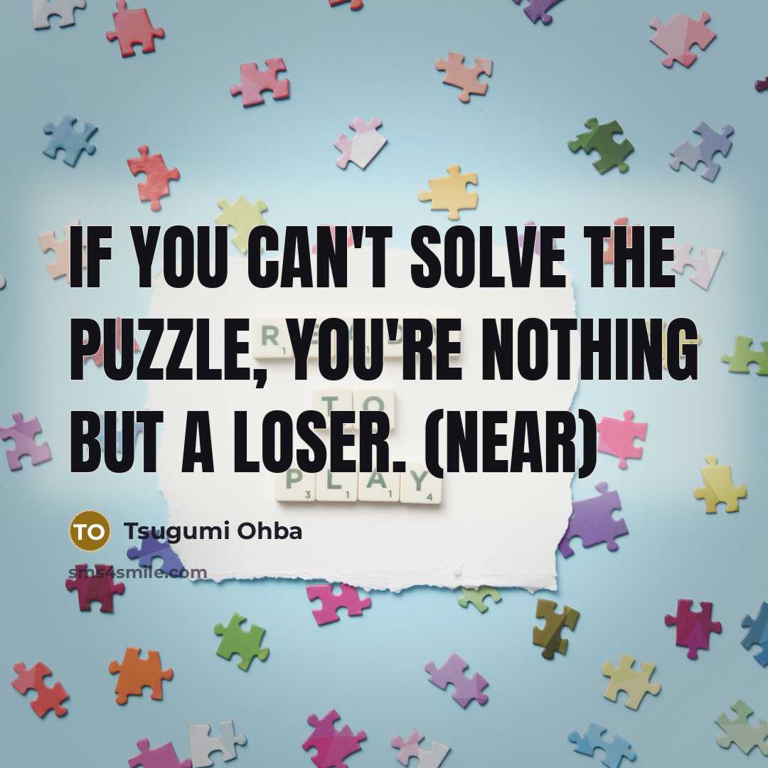 “If you can't solve the puzzle, you're nothing but a…” quote by Tsugumi Ohba