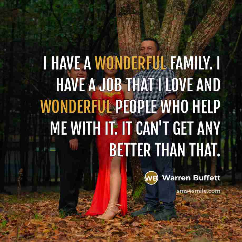 “I have a wonderful family. I have a job that…” quote by Warren Buffett