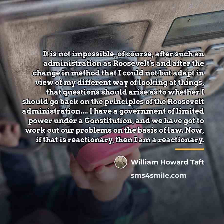 “It is not impossible, of course, after such an administration…” quote by William Howard Taft