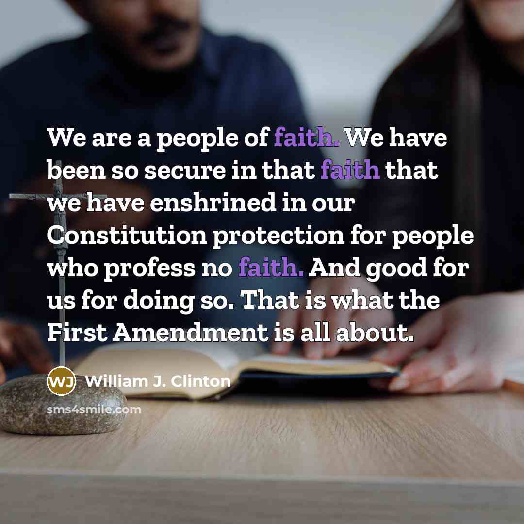 “We are a people of faith. We have been so…” quote by William J. Clinton