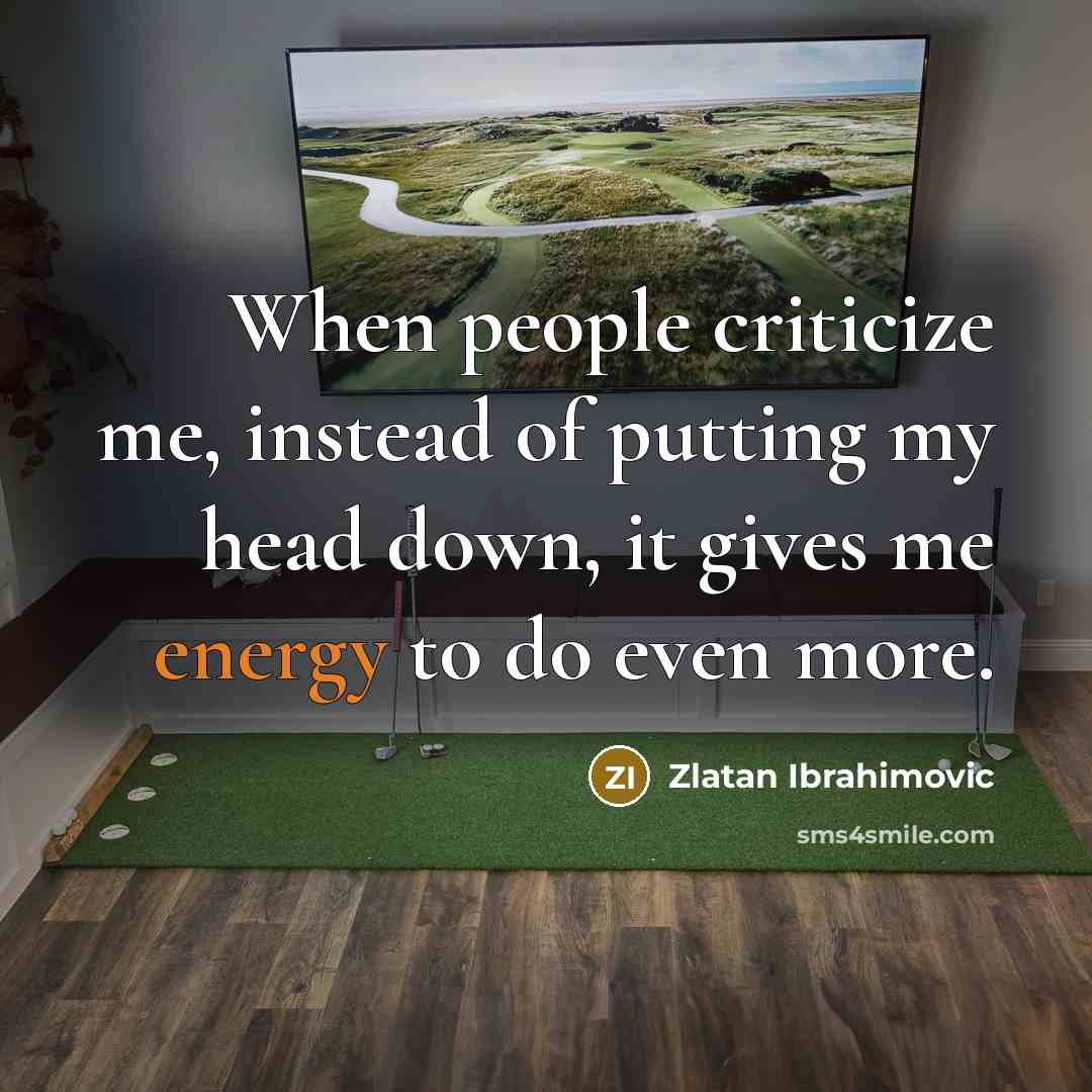 “When people criticize me, instead of putting my head down,…” quote by Zlatan Ibrahimovic