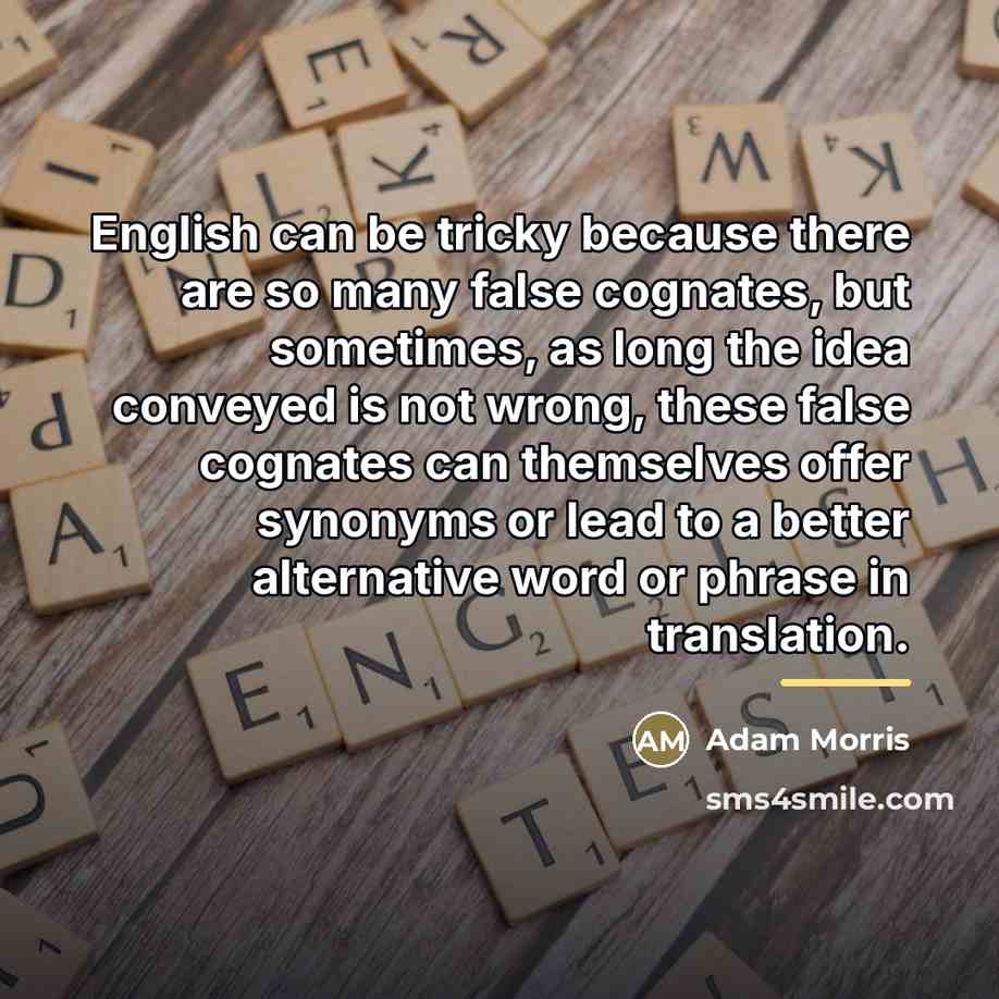“English can be tricky because there are so many false…” quote by Adam Morris