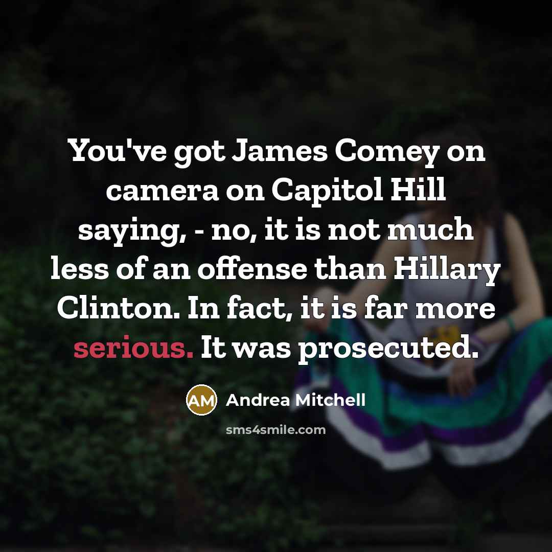 “You`ve got James Comey on camera on Capitol Hill saying,…” quote by Andrea Mitchell