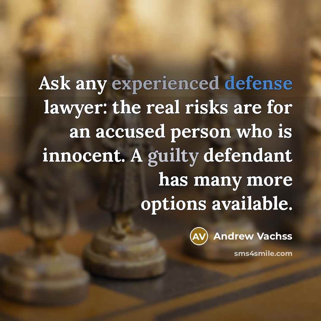 “Ask any experienced defense lawyer: the real risks are for…” quote by Andrew Vachss