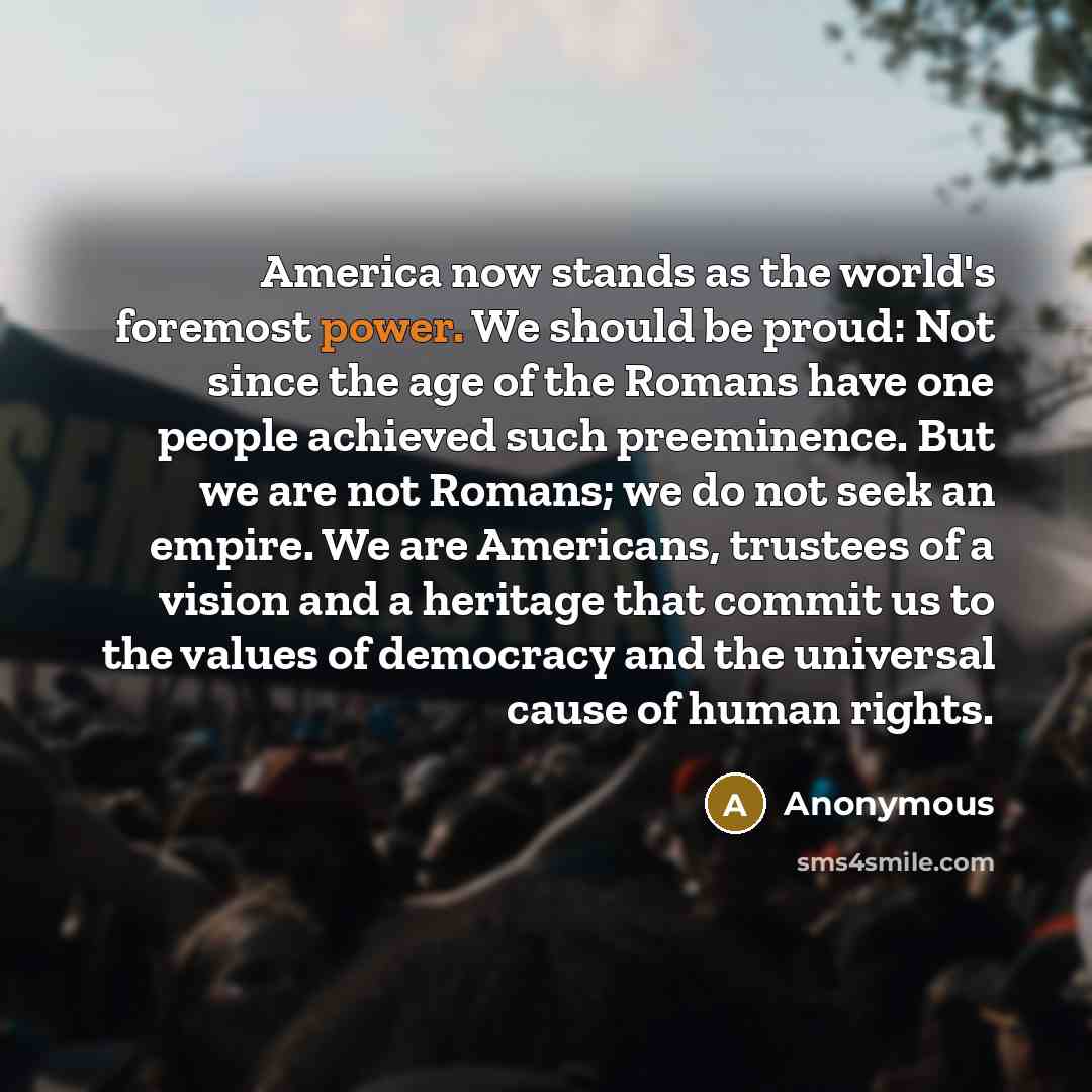 “America now stands as the world's foremost power. We should…” quote by Anonymous