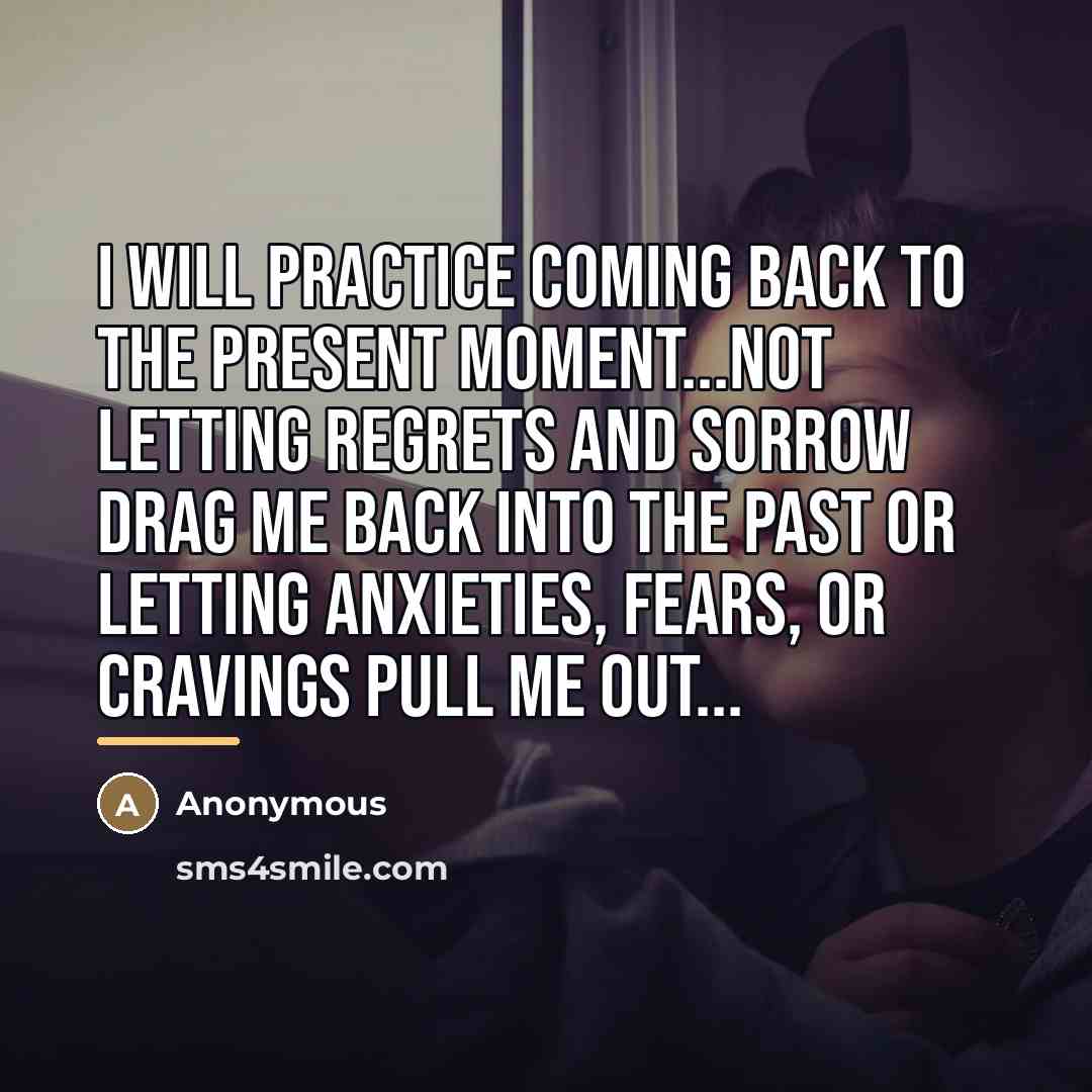 “I will practice coming back to the present moment...not letting…” quote by Anonymous