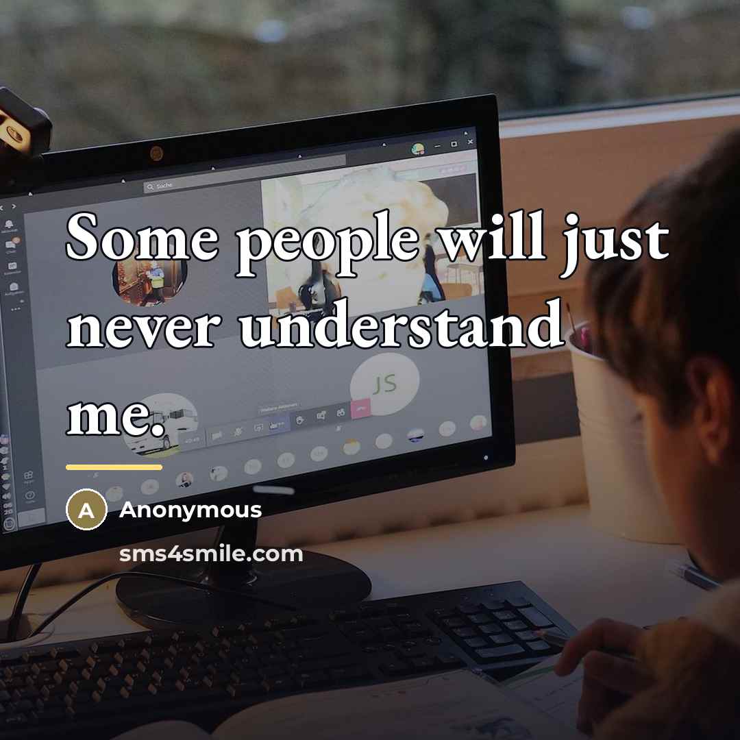 “Some people will just never understand me.…” quote by Anonymous
