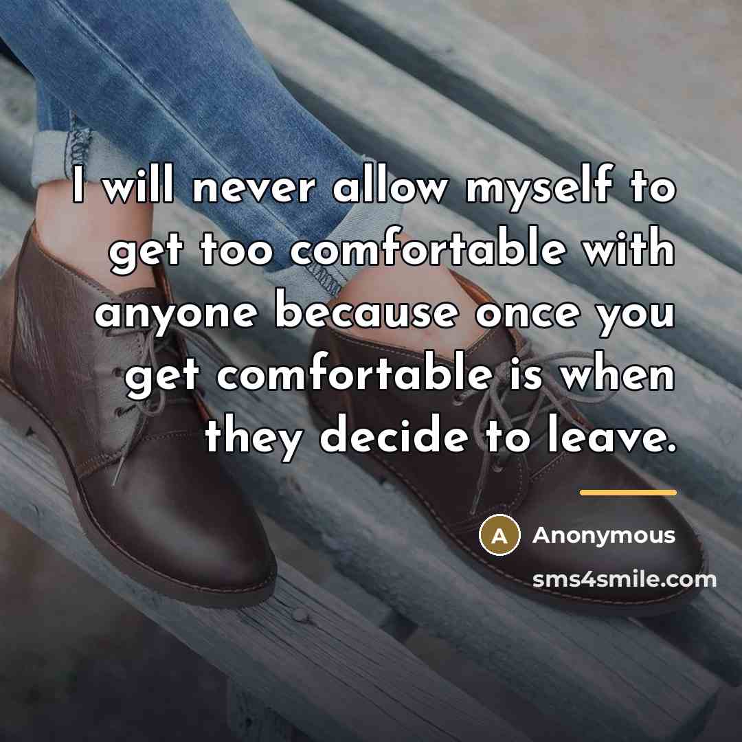 “I will never allow myself to get too comfortable with…” quote by Anonymous
