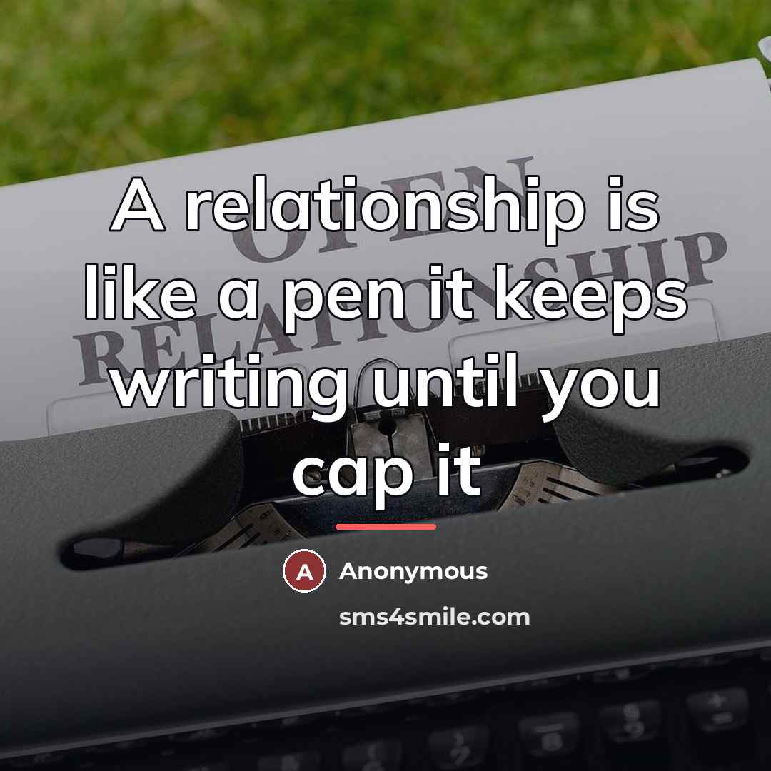 “A relationship is like a pen it keeps writing until…” quote by Anonymous