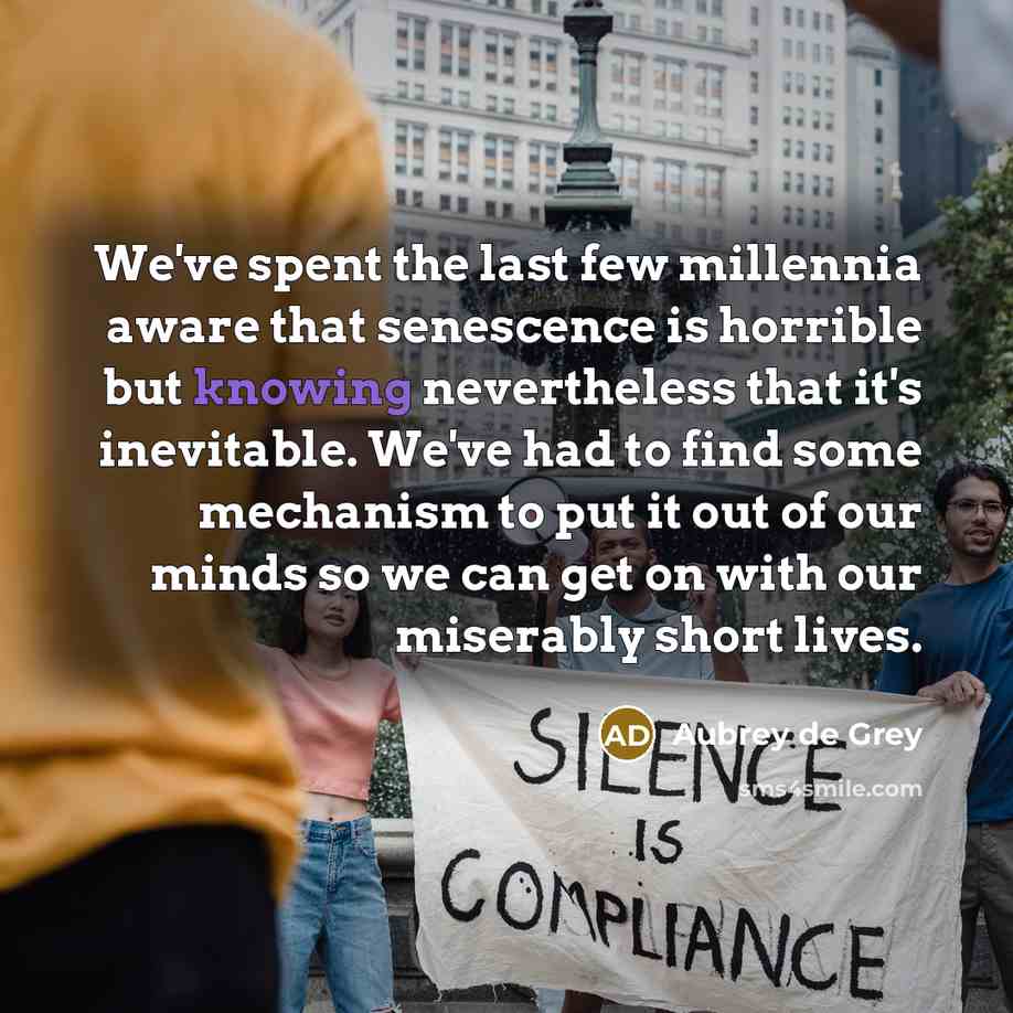 “We've spent the last few millennia aware that senescence is…” quote by Aubrey de Grey