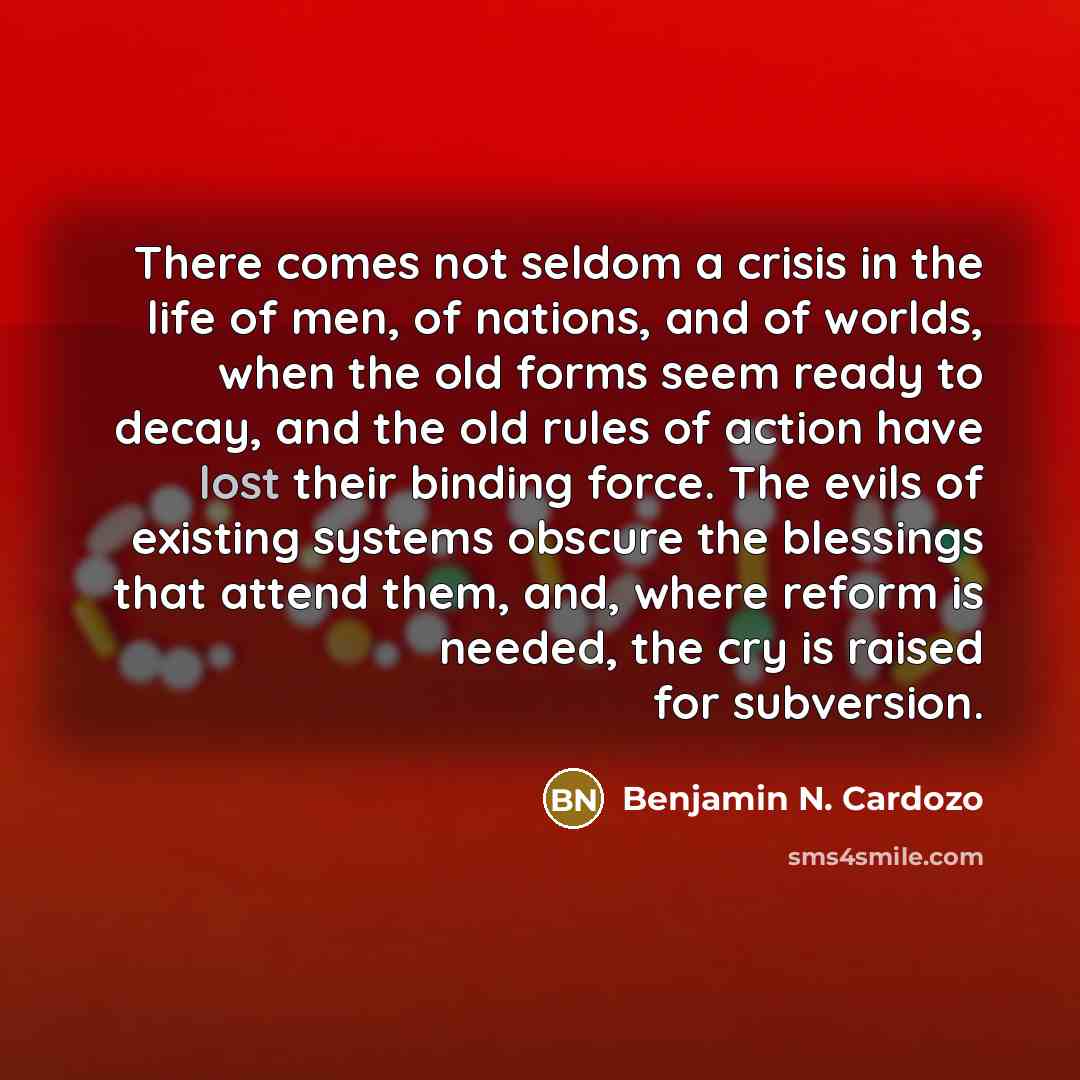 “There comes not seldom a crisis in the life of…” quote by Benjamin N. Cardozo