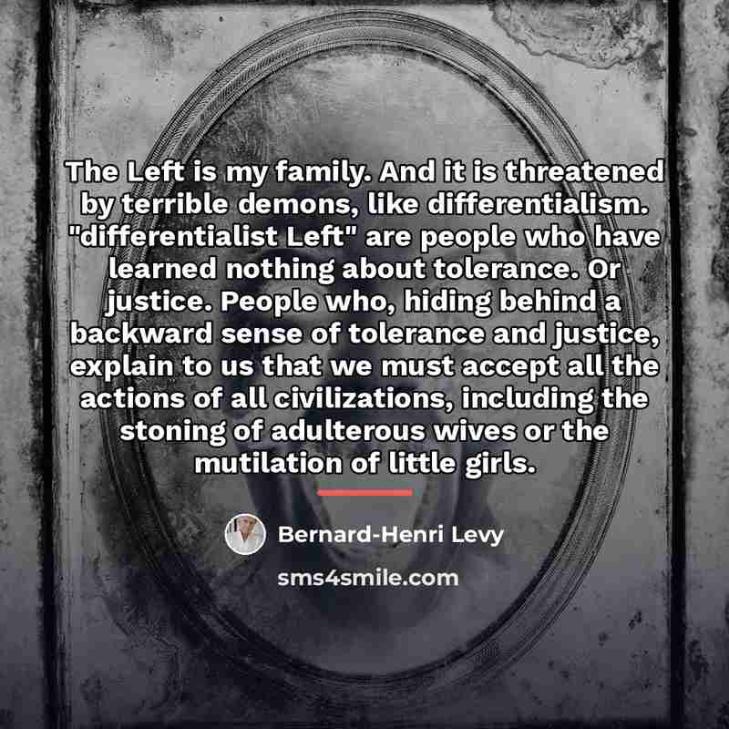 “The Left is my family. And it is threatened by…” quote by Bernard-Henri Levy