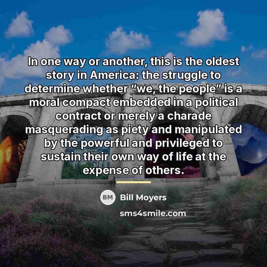 “In one way or another, this is the oldest story…” quote by Bill Moyers