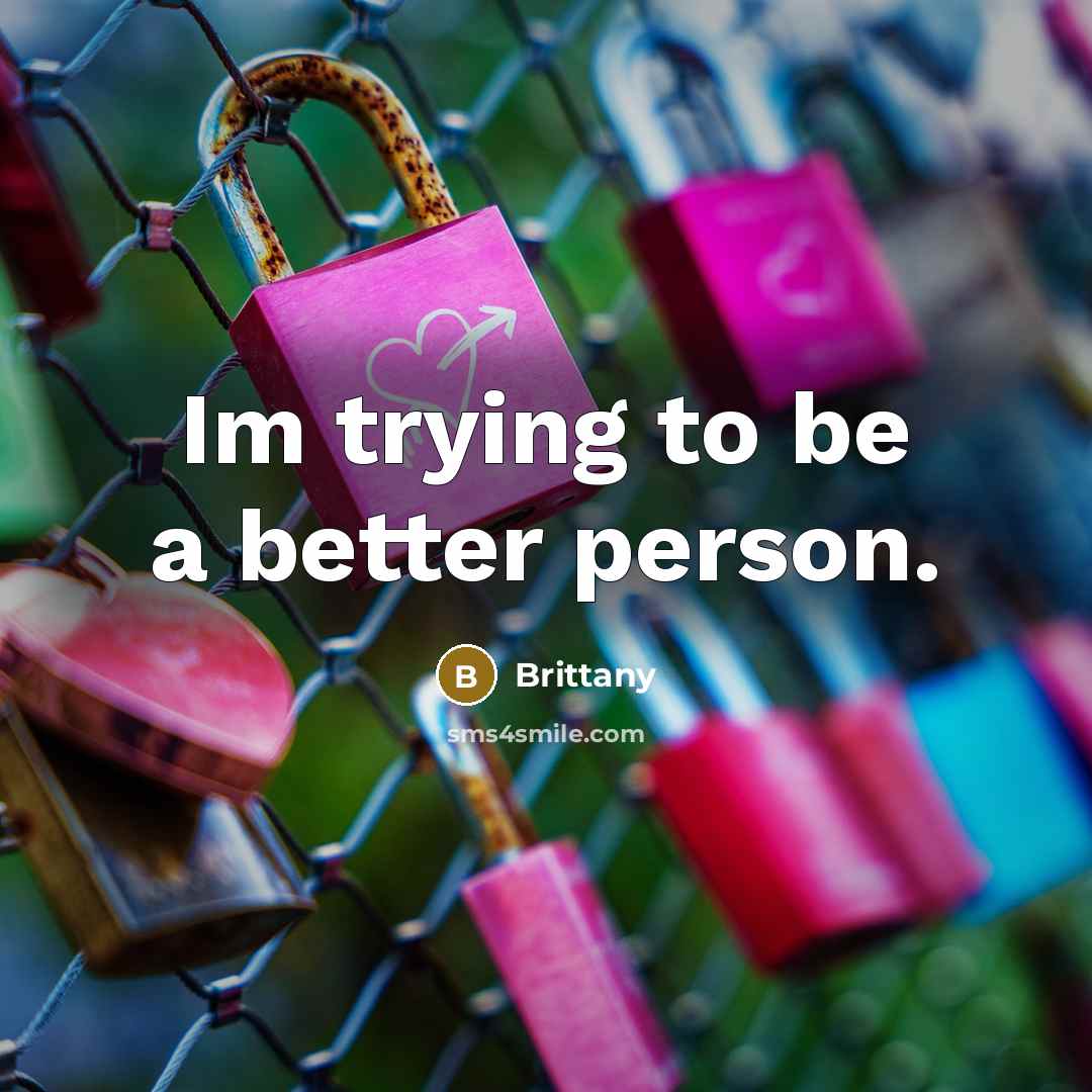 “Im trying to be a better person.…” quote by Brittany