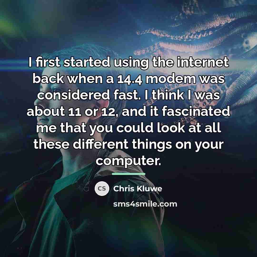 “I first started using the internet back when a 14.4…” quote by Chris Kluwe