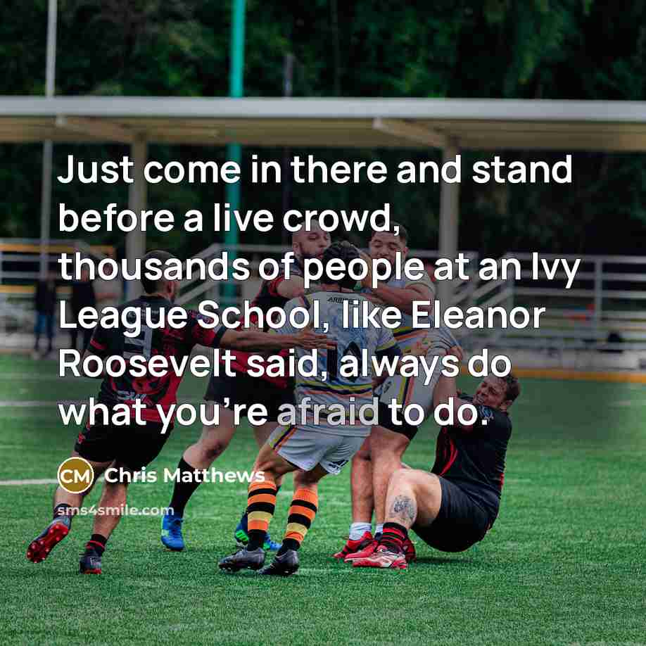 “Just come in there and stand before a live crowd,…” quote by Chris Matthews