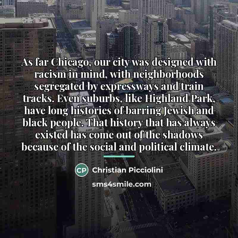 “As far Chicago, our city was designed with racism in…” quote by Christian Picciolini