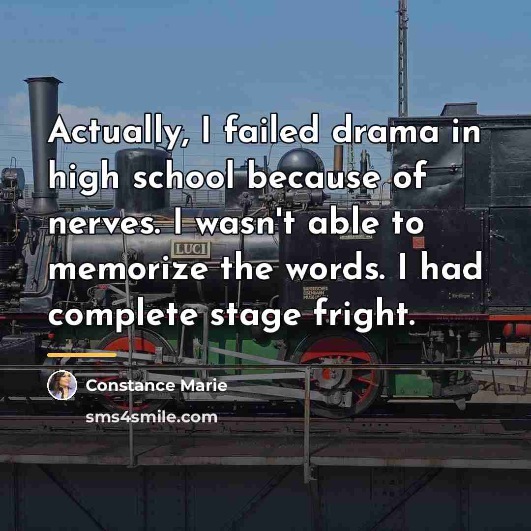 “Actually, I failed drama in high school because of nerves.…” quote by Constance Marie