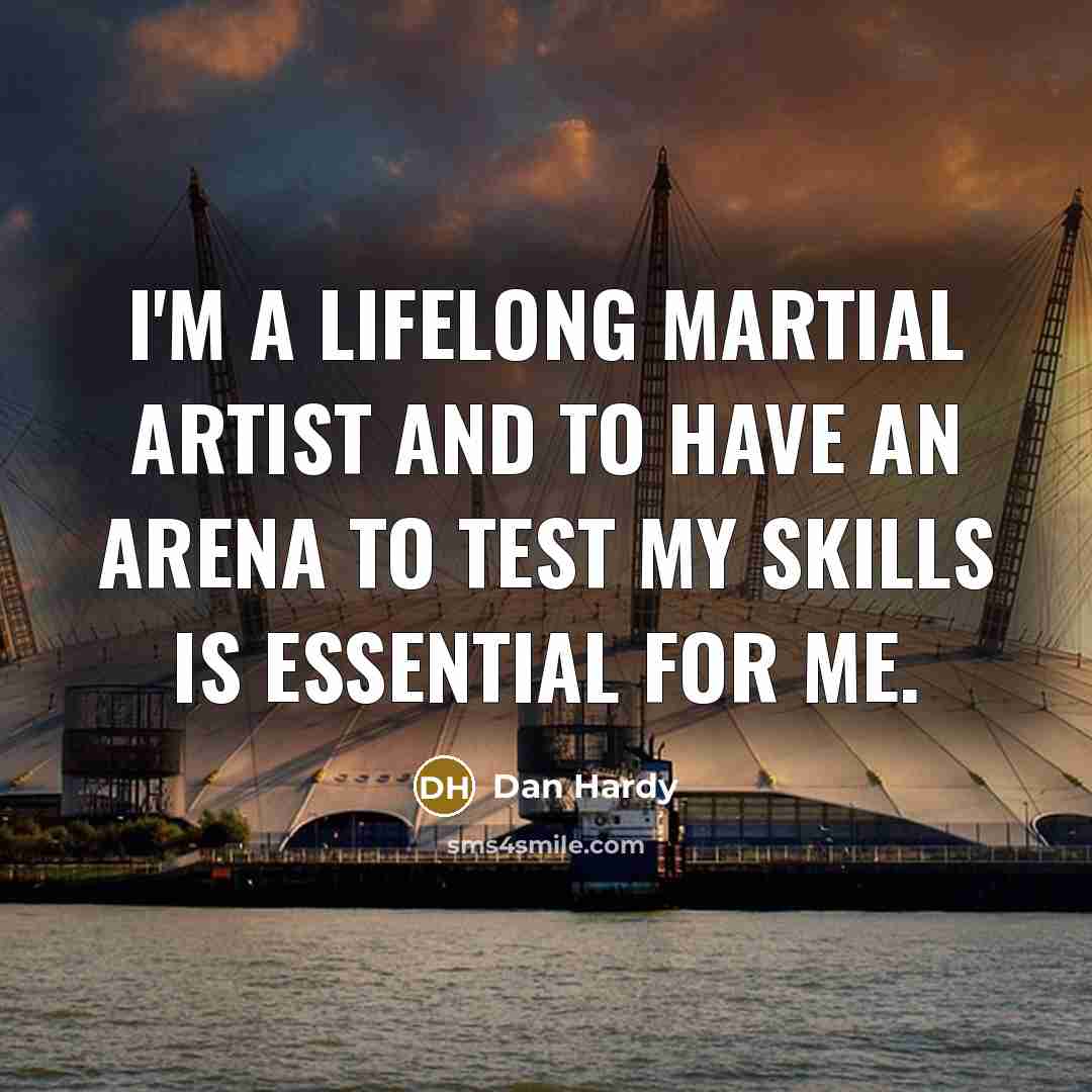 “I'm a lifelong martial artist and to have an arena…” quote by Dan Hardy