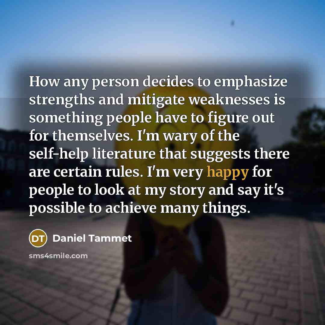 “How any person decides to emphasize strengths and mitigate weaknesses…” quote by Daniel Tammet