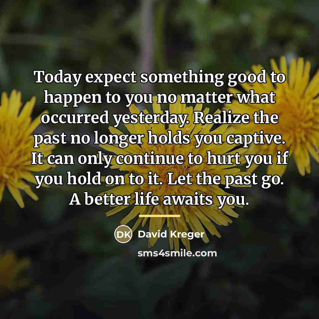 “Today expect something good to happen to you no matter…” quote by David Kreger