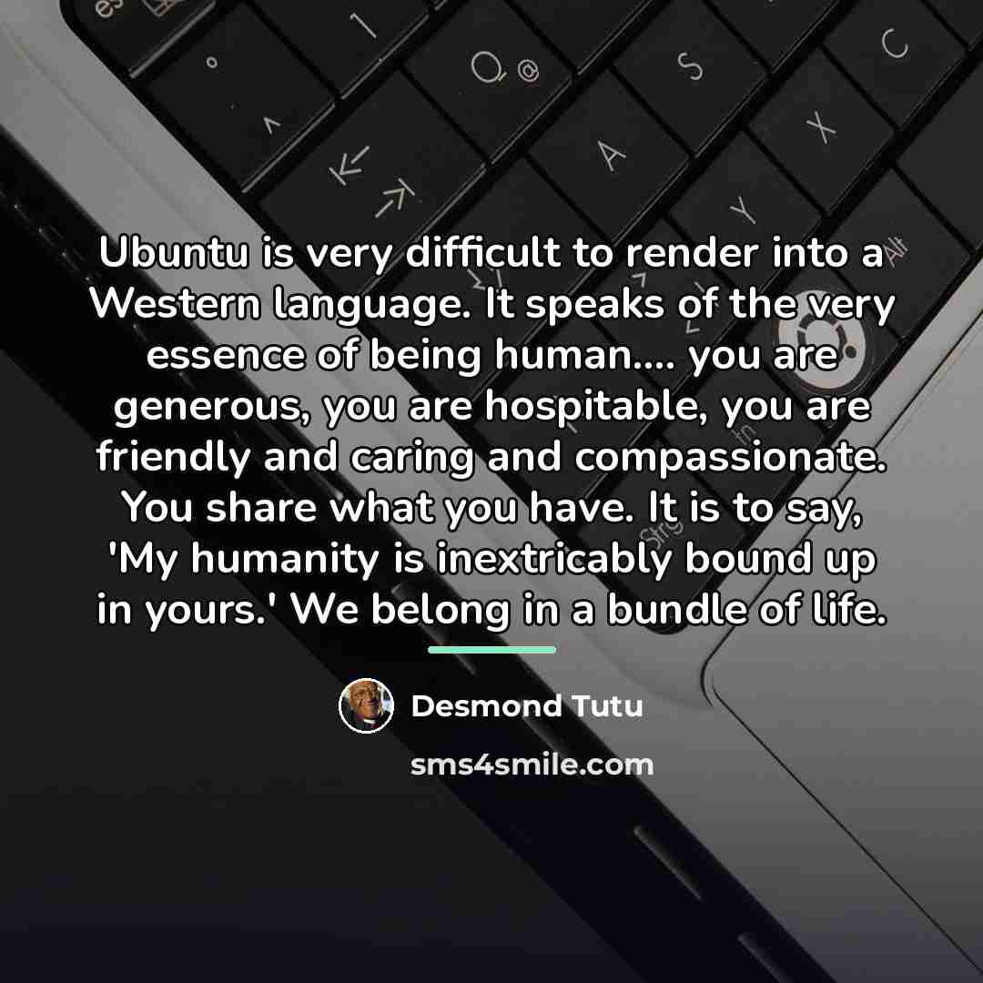 “Ubuntu is very difficult to render into a Western language.…” quote by Desmond Tutu