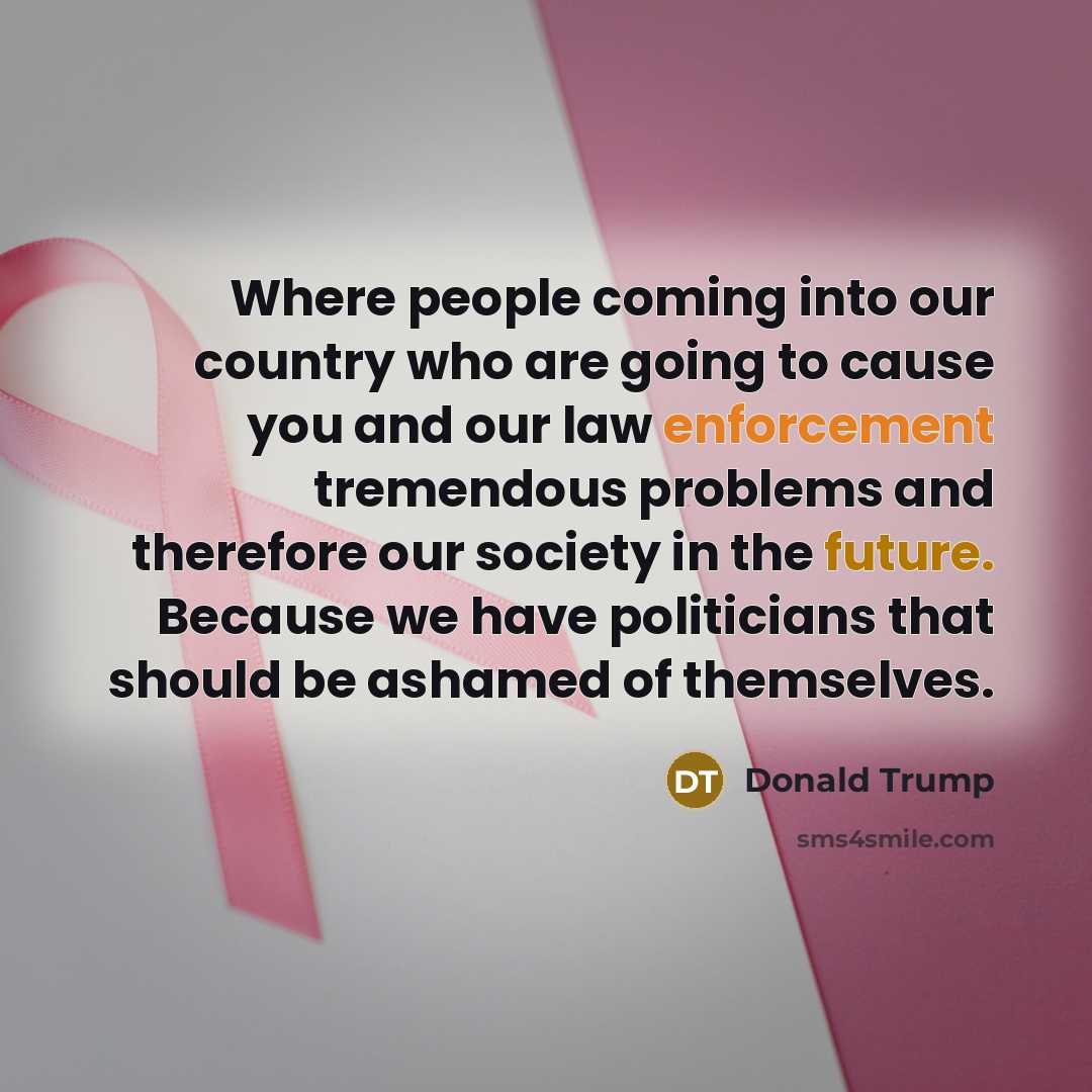 “Where people coming into our country who are going to…” quote by Donald Trump