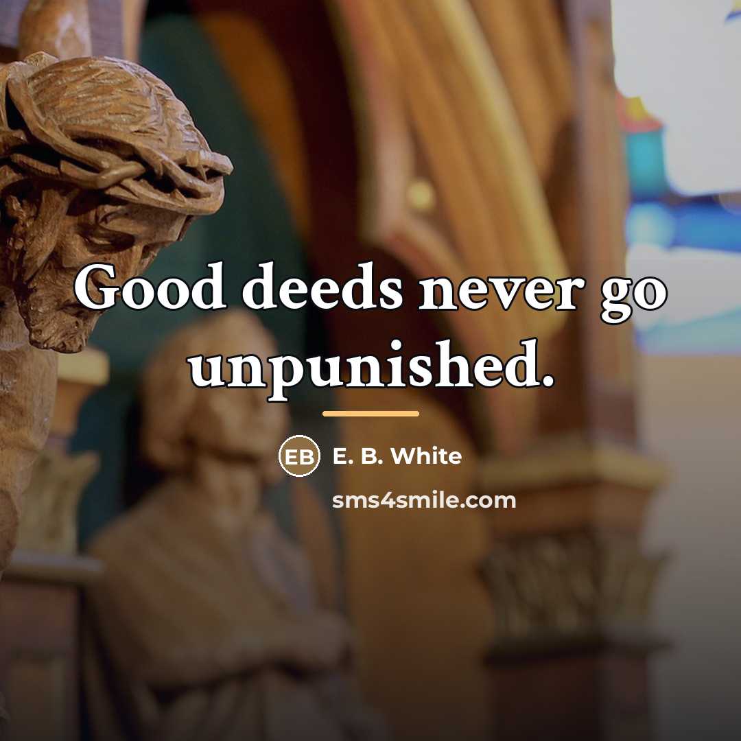 “Good deeds never go unpunished.…” quote by E. B. White