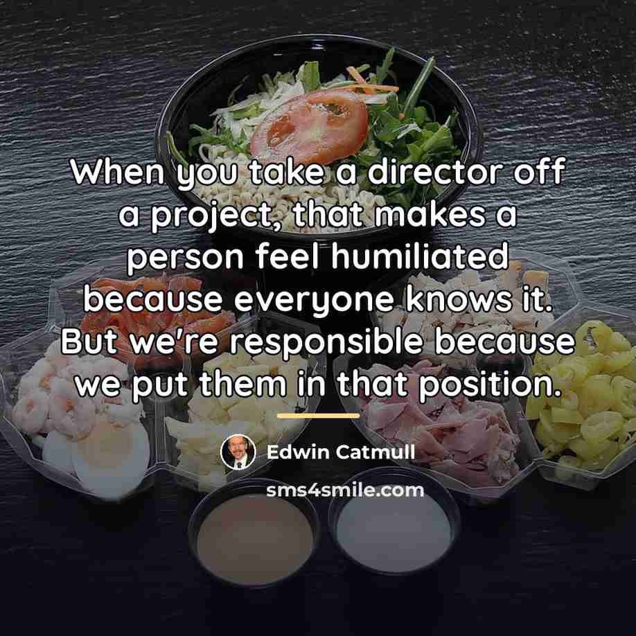 “When you take a director off a project, that makes…” quote by Edwin Catmull