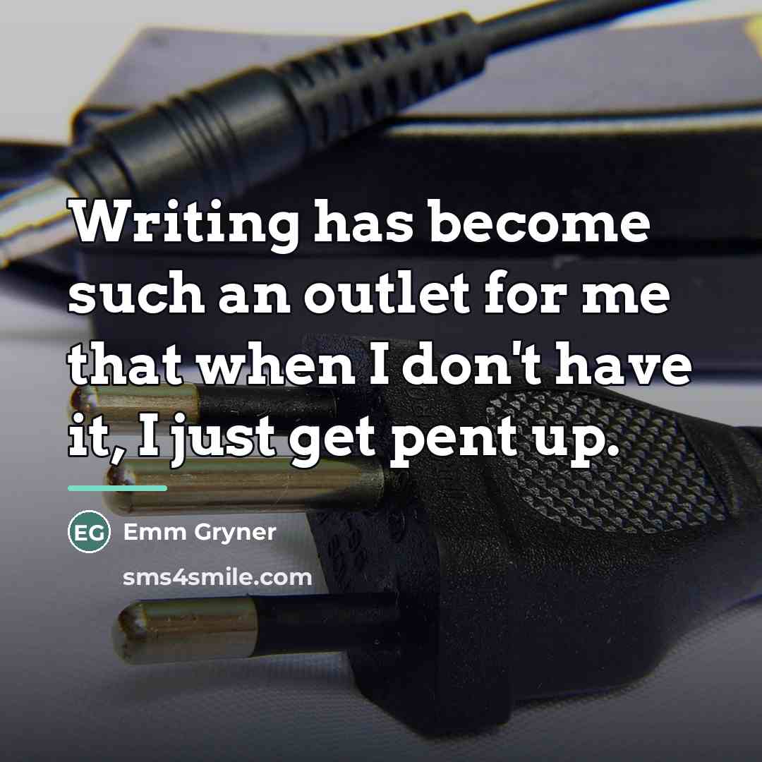 “Writing has become such an outlet for me that when…” quote by Emm Gryner