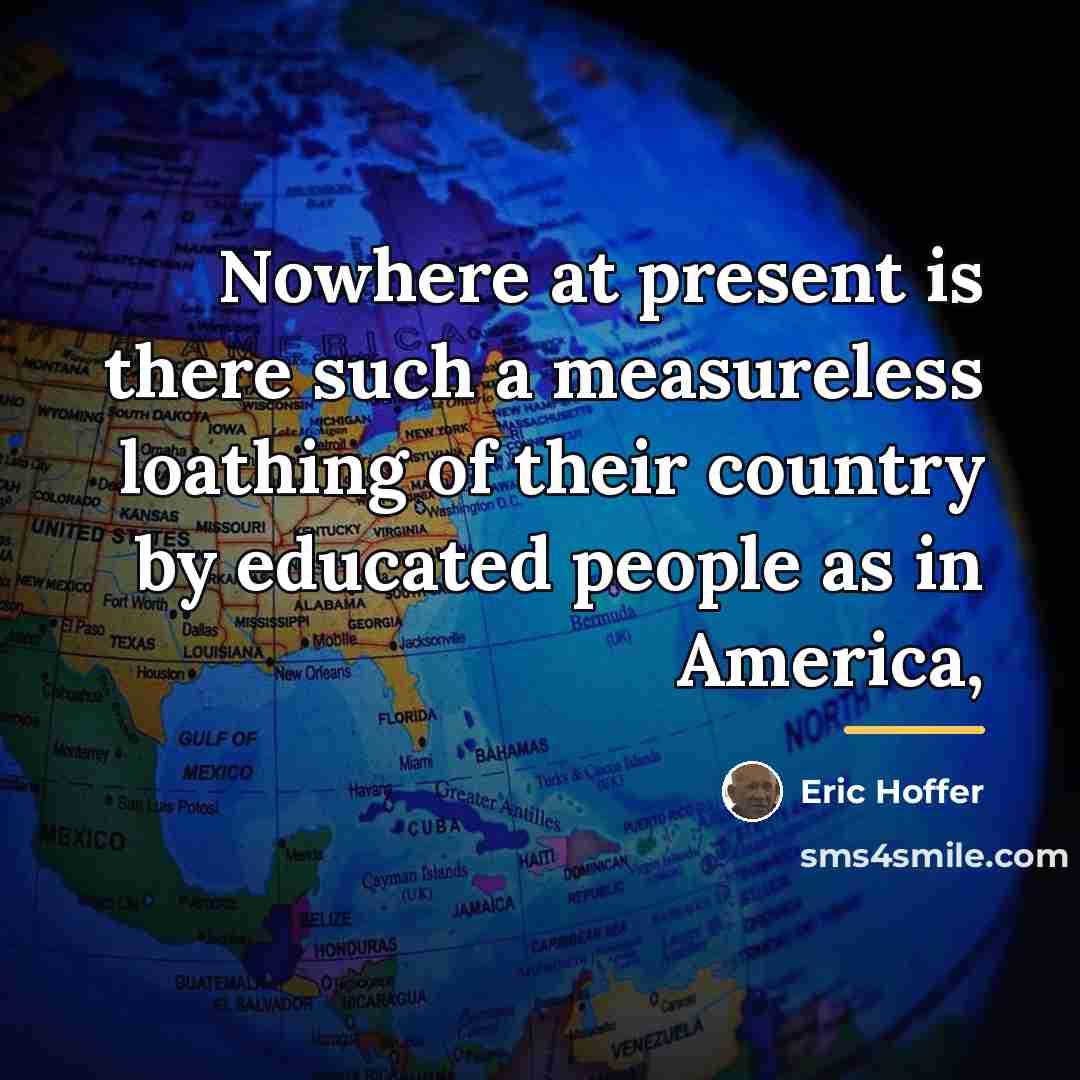 “Nowhere at present is there such a measureless loathing of…” quote by Eric Hoffer