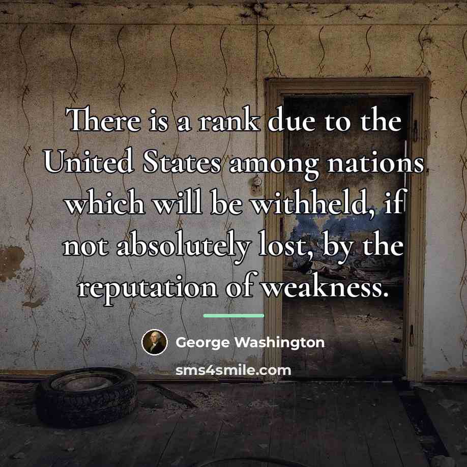 “There is a rank due to the United States among…” quote by George Washington