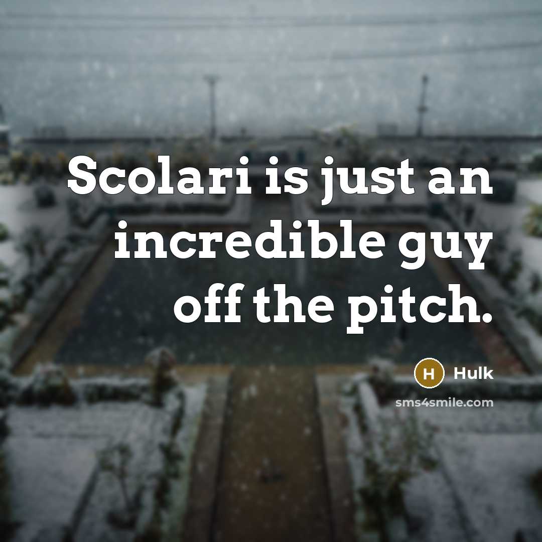 “Scolari is just an incredible guy off the pitch.” quote by Hulk