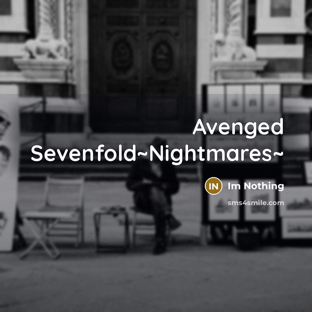 “Avenged Sevenfold~Nightmares~” quote by Im Nothing