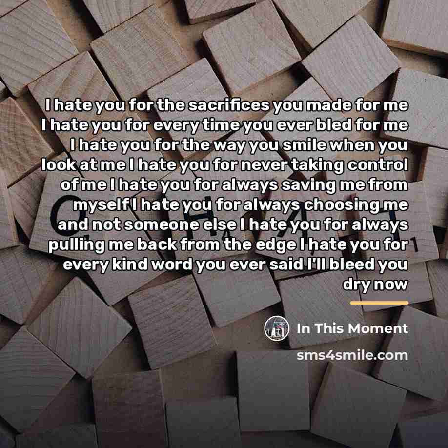 “I hate you for the sacrifices you made for me…” quote by In This Moment